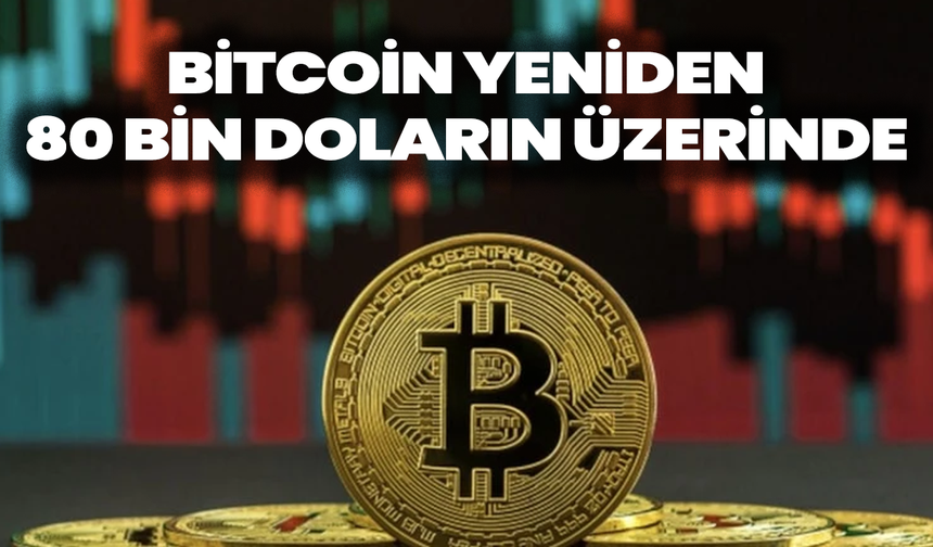 Bitcoin Yeniden 80 Bin Doların Üzerinde