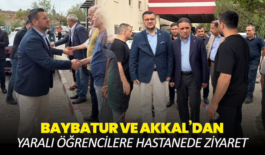 Baybatur ve Akkal’dan yaralı öğrencilere hastanede ziyaret
