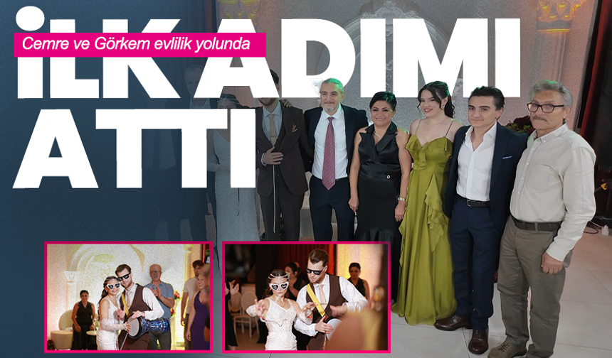 Cemre ve Görkem evlilik yolunda ilk adımı attı