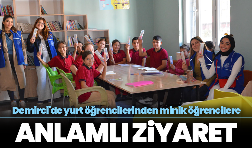 Demirci'de yurt öğrencilerinden minik öğrencilere anlamlı ziyaret