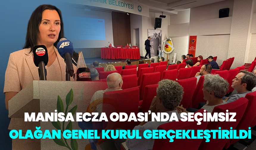 Manisa Ecza Odası’nda Seçimsiz Olağan Genel Kurul Gerçekleştirildi