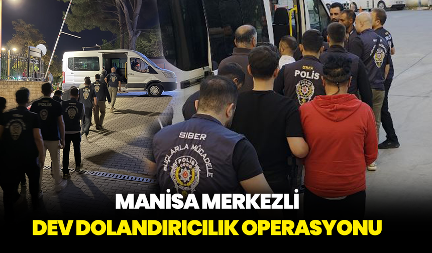 Manisa merkezli dev dolandırıcılık operasyonu: 16 tutuklama