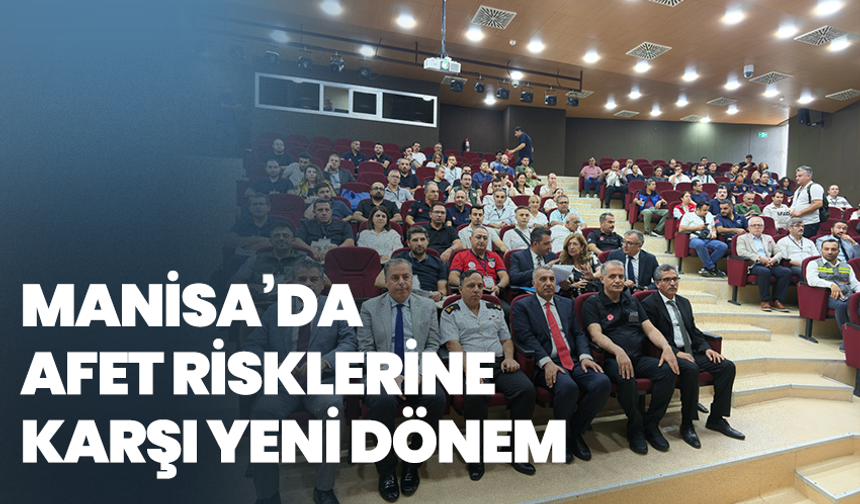 Manisa’da afet risklerine karşı yeni dönem