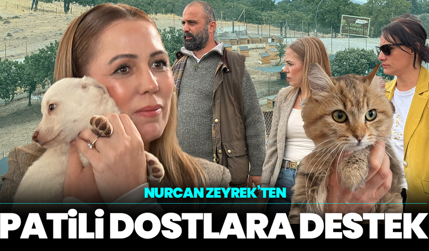 Nurcan Zeyrek’ten Patili Dostlara Destek