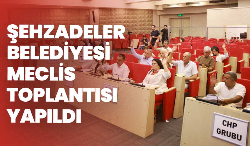 Şehzadeler Belediyesi Eylül Ayı Meclis Toplantısı Yapıldı