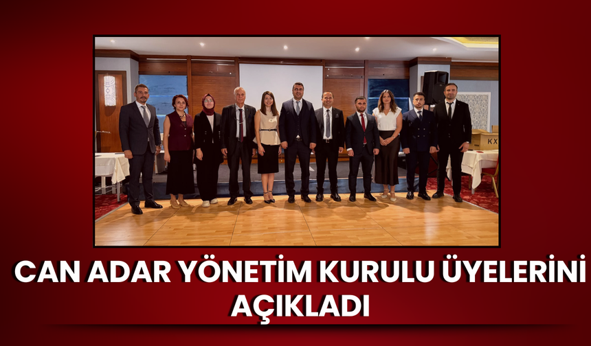 Can Adar Yönetim Kurulu Üyelerini Açıkladı