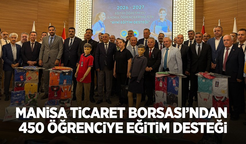 Manisa Ticaret Borsası’ndan 450 Öğrenciye Eğitim Desteği