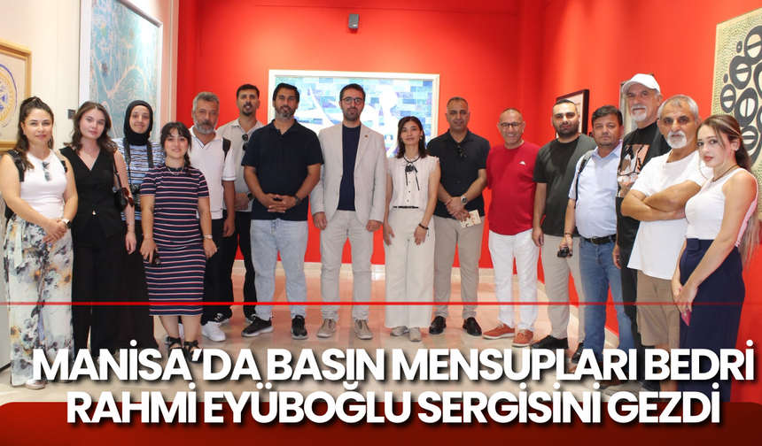 Manisa’da basın mensupları Bedri Rahmi Eyüboğlu sergisini gezdi