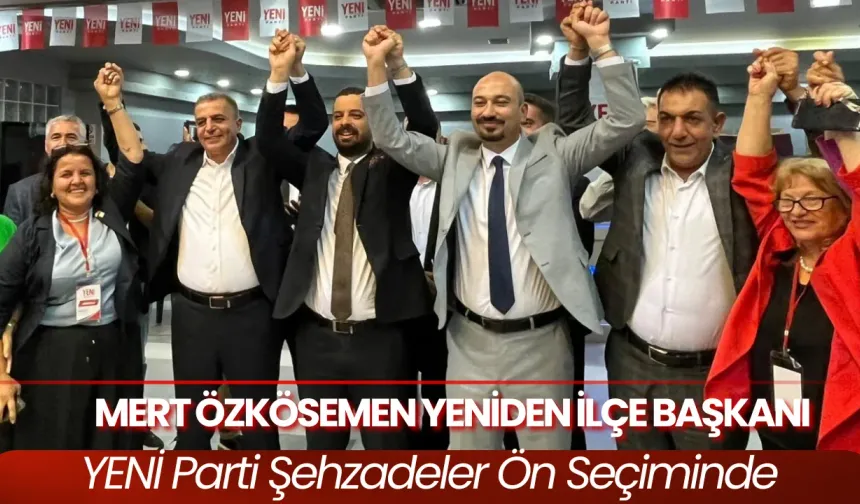 YENİ Parti Şehzadeler Ön Seçiminde Mert Özkösemen Yeniden İlçe Başkanı