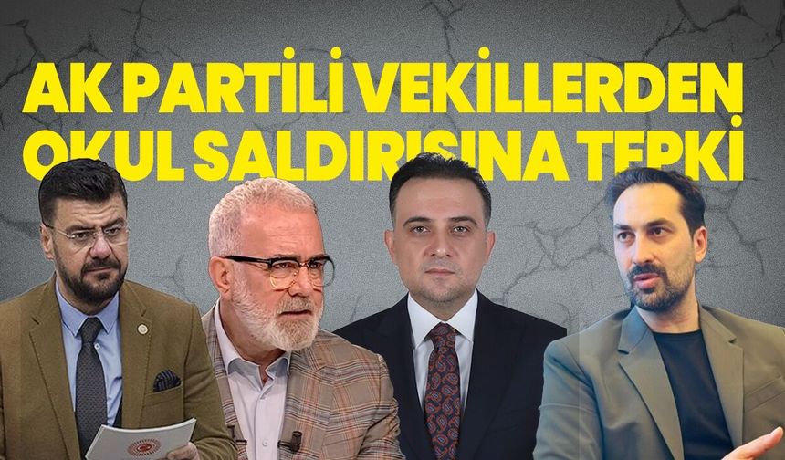 AK Parti vekillerden Turgutlu'daki okul saldırısına tepki