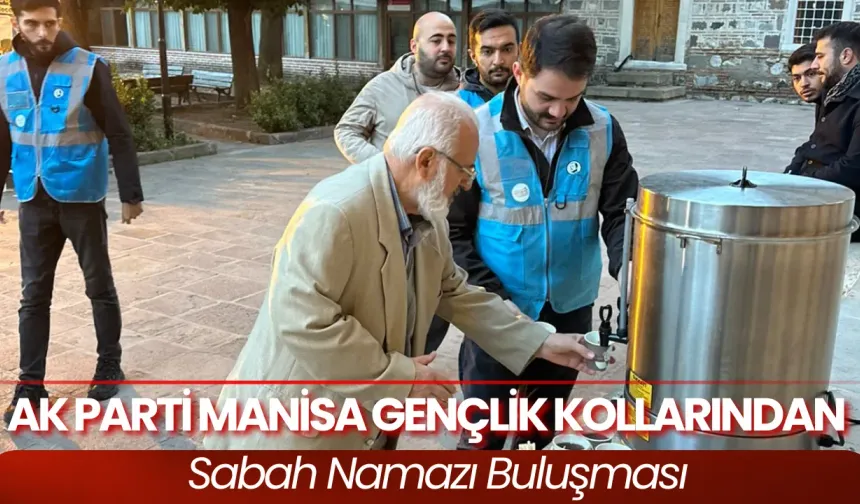 AK Parti Manisa Gençlik Kollarından Sabah Namazı Buluşması