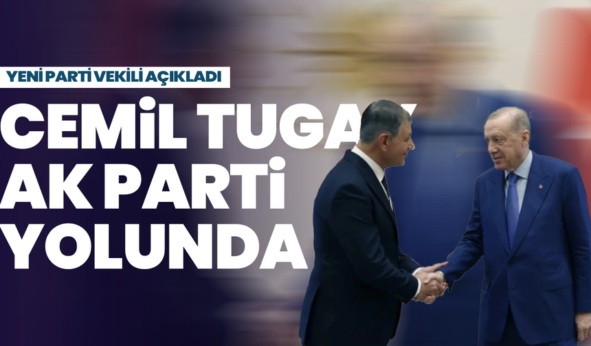 Yeni Parti vekili açıkladı: Cemil Tugay AK Parti yolunda