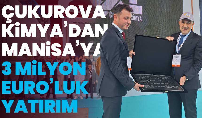 Çukurova Kimya’dan Manisa’ya 23 milyon Euro’luk yatırım