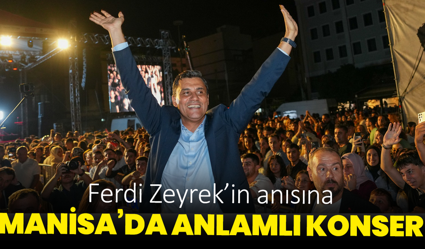 Ferdi Zeyrek’in anısına Manisa’da anlamlı konser