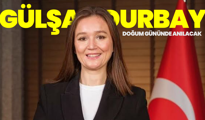 Gülşah Durbay Doğum Gününde Anılacak