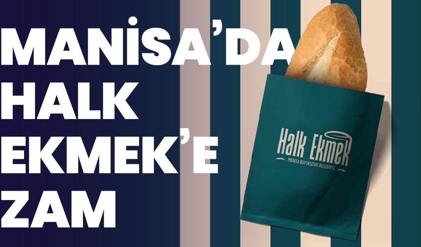 Manisa’da Halk Ekmek’e zam