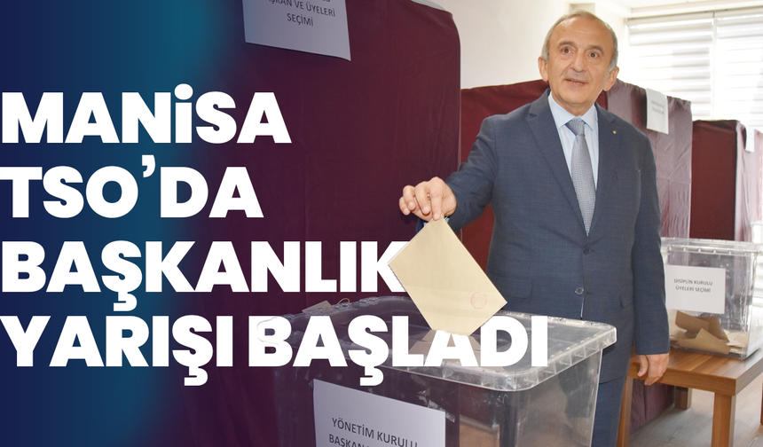 Manisa TSO’da başkanlık yarışı başladı