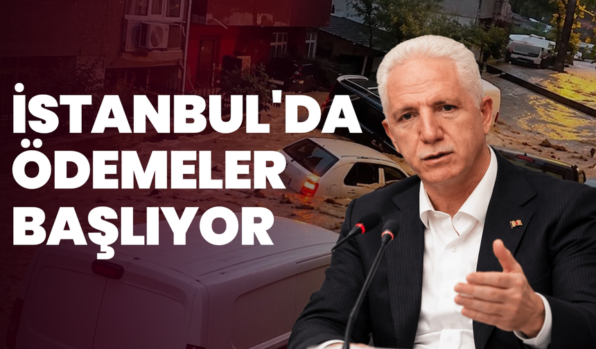 İstanbul'da sel mağdurlarına ödemeler başlıyor