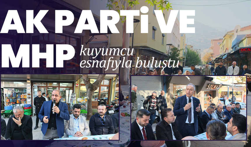 AK Parti ve MHP, kuyumcu esnafıyla buluştu
