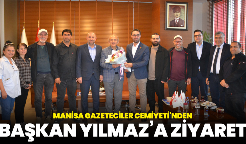 Manisa Gazeteciler Cemiyeti’nden Başkan Yılmaz’a ziyaret