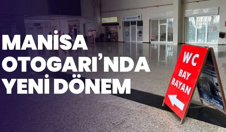 Manisa Otogarı’nda yeni dönem: Tuvaletler artık ücretsiz