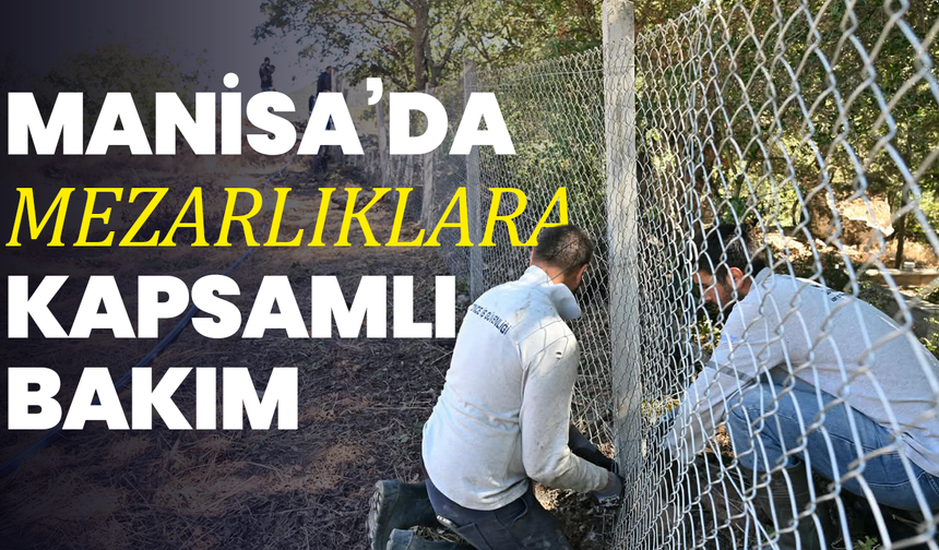Büyükşehir’den Kırsaldaki Mezarlıklarda Tel Çit ve Bakım Onarım Çalışması