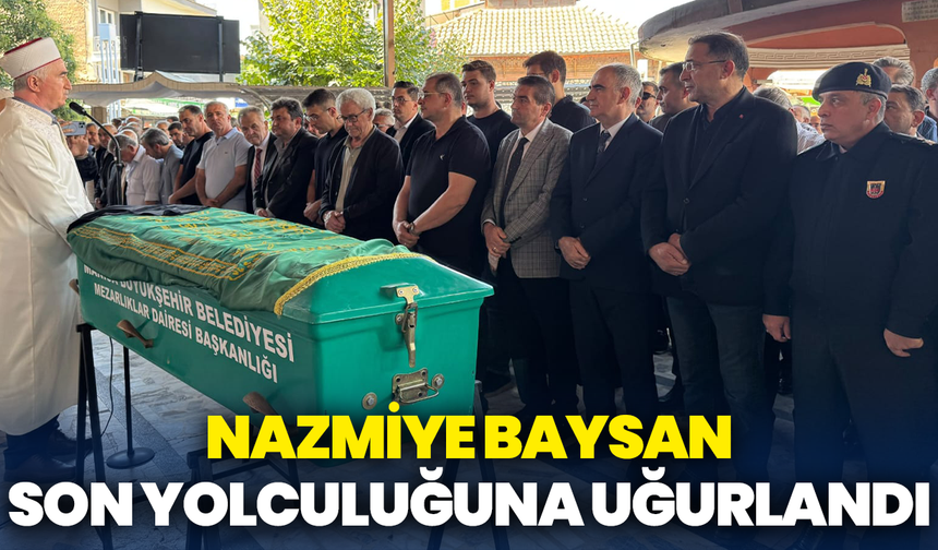 Nazmiye Baysan son yolculuğuna uğurlandı