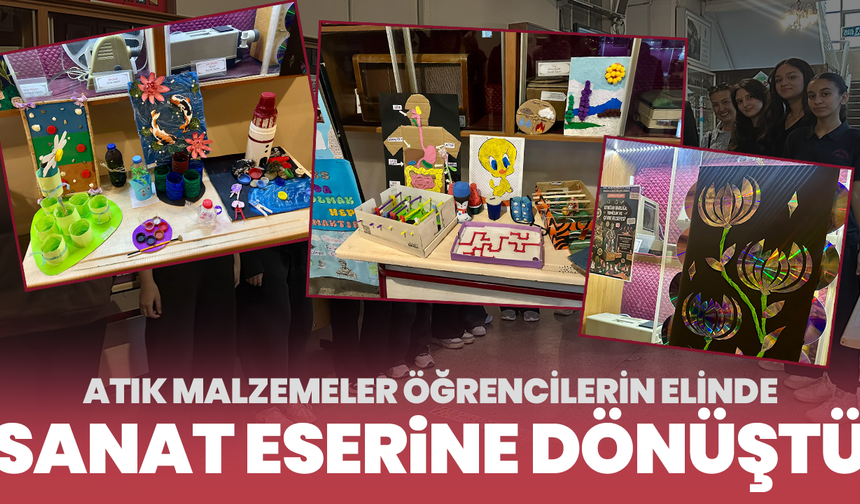Atık malzemeler öğrencilerin elinde sanat eserine dönüştü