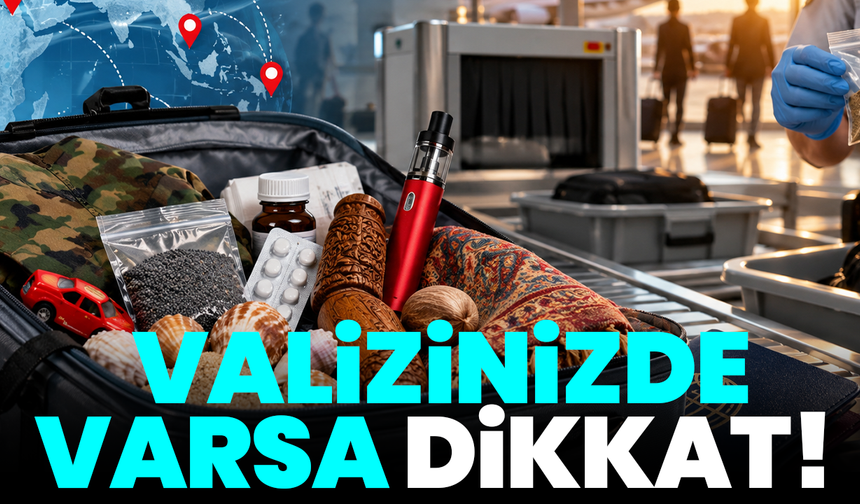Valizinizde varsa dikkat! Bu eşyalar bazı ülkelerde yasak