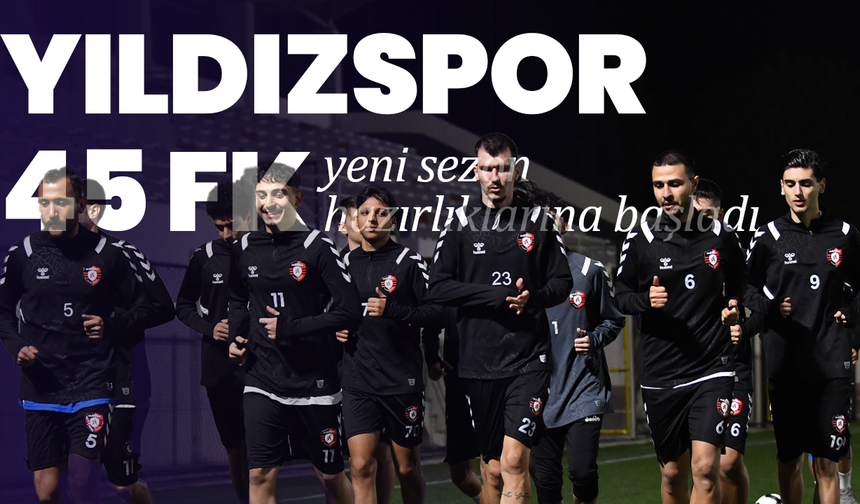Yıldızspor 45 FK yeni sezon hazırlıklarına başladı