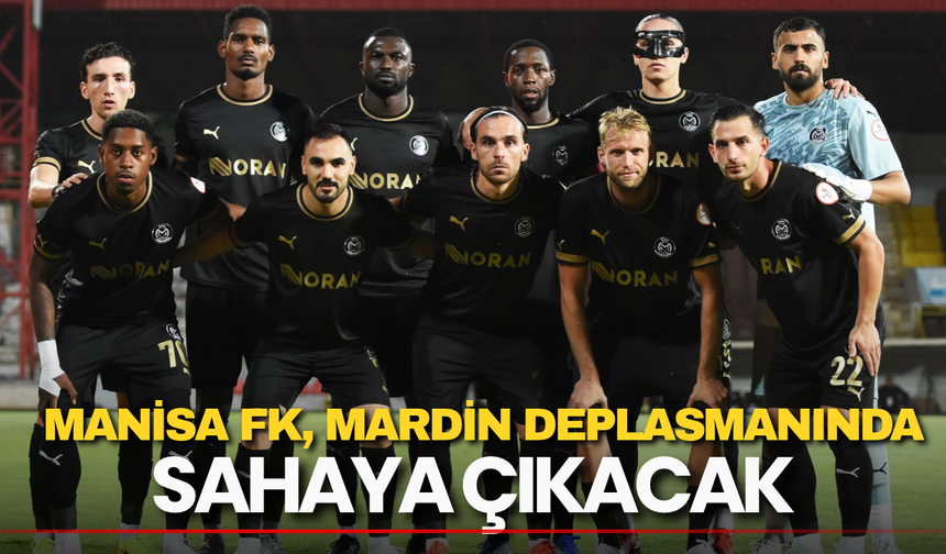 Manisa FK, Mardin Deplasmanında Sahaya Çıkacak