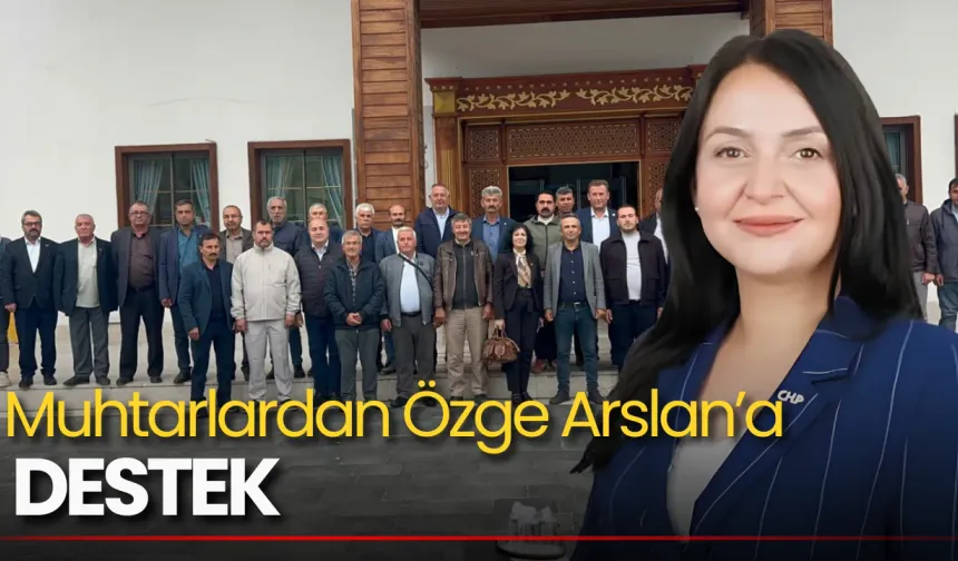 Muhtarlardan Özge Arslan’a Destek