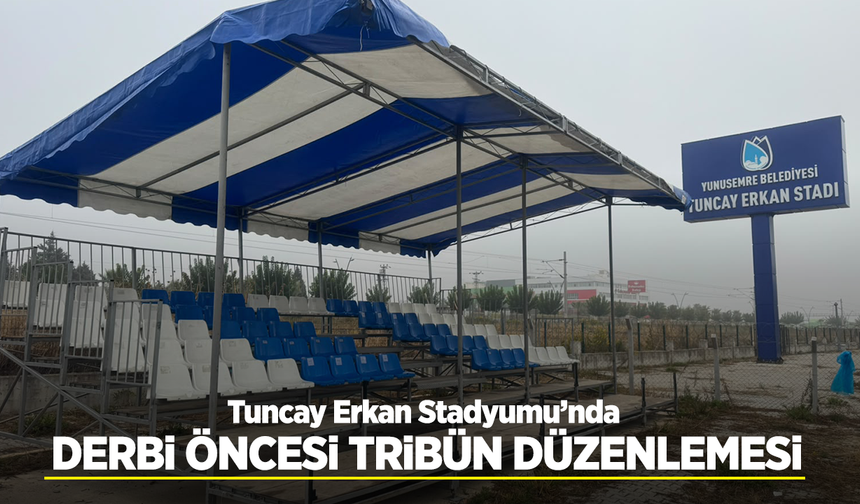 Tuncay Erkan Stadyumu’nda derbi öncesi tribün düzenlemesi