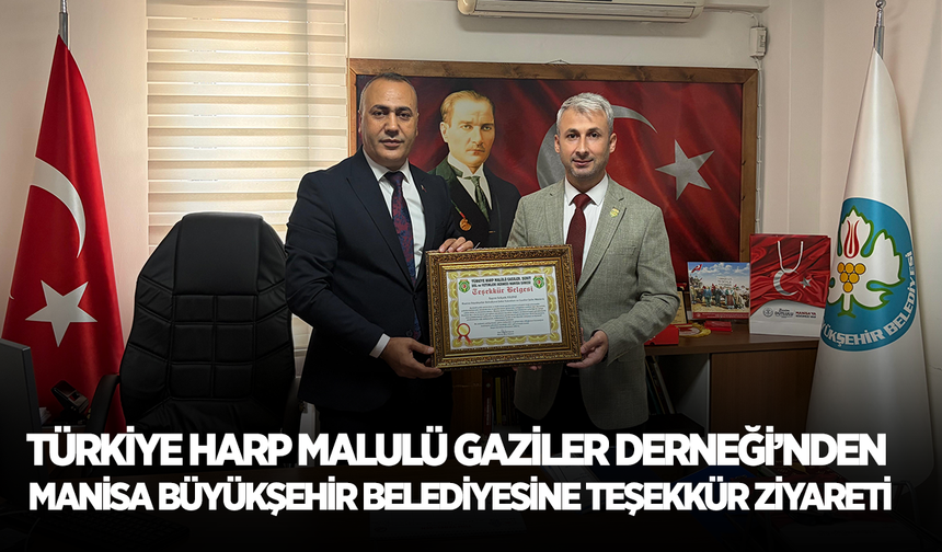 Türkiye Harp Malulü Gaziler Derneği’nden Manisa Büyükşehir Belediyesine teşekkür ziyareti
