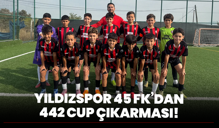 Yıldızspor 45 FK’dan 442 Cup Çıkarması!